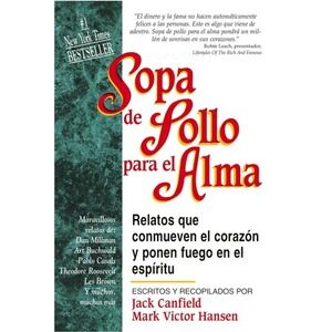 Sopa de Pollo para el Alma : Relatos que Conmueven el Corazon y Ponen Fuego...‎